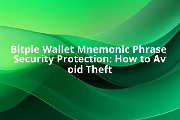Bitpie Wallet Mnemonic Phrase Security Protection: How to Avoid Theft