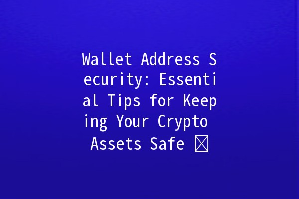 Wallet Address Security: Essential Tips for Keeping Your Crypto Assets Safe 🛡️💰