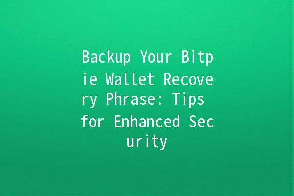 Backup Your Bitpie Wallet Recovery Phrase: Tips for Enhanced Security 🔑💼