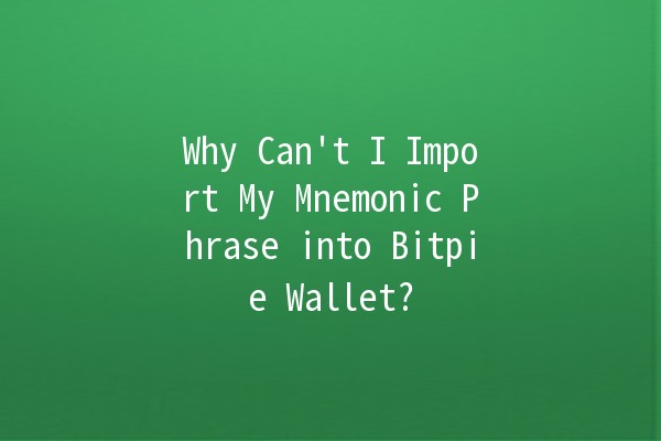 Why Can't I Import My Mnemonic Phrase into Bitpie Wallet? 🤔🔑