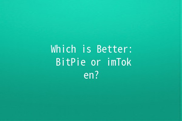 Which is Better: BitPie or imToken? 🤔💰