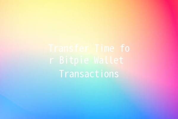 Transfer Time for Bitpie Wallet Transactions ⏳💰