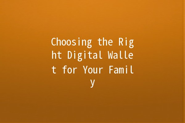 Choosing the Right Digital Wallet for Your Family 🏡💳