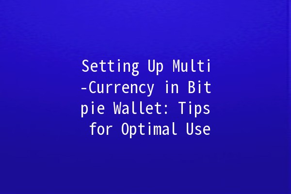 Setting Up Multi-Currency in Bitpie Wallet: Tips for Optimal Use 💰🌐