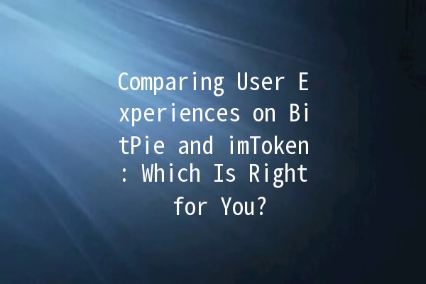 Comparing User Experiences on BitPie and imToken: Which Is Right for You? 🔍💼