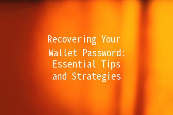 Recovering Your Wallet Password: Essential Tips and Strategies 🔑💼