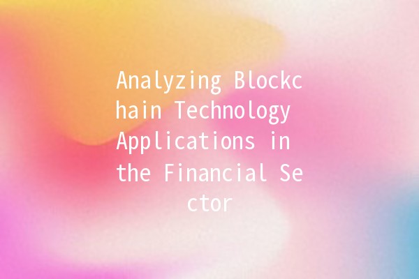 Analyzing Blockchain Technology Applications in the Financial Sector 🌐💰