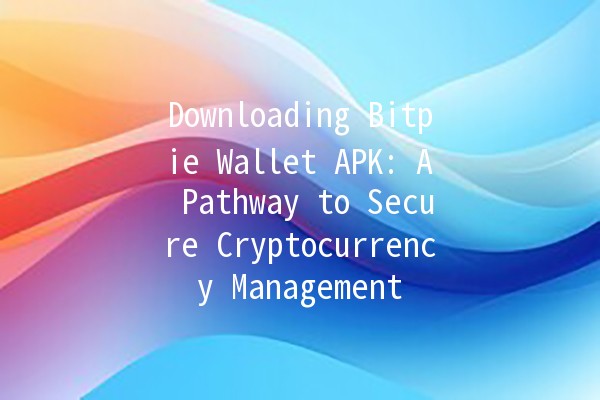 Downloading Bitpie Wallet APK: A Pathway to Secure Cryptocurrency Management 🚀