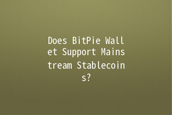 Does BitPie Wallet Support Mainstream Stablecoins? 💰🔍