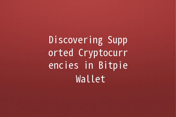 Discovering Supported Cryptocurrencies in Bitpie Wallet 🪙💼