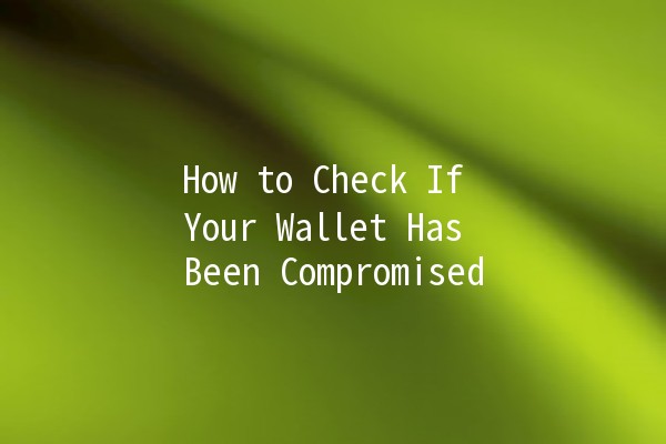 How to Check If Your Wallet Has Been Compromised 🔒💰