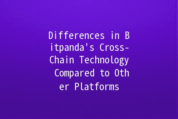 Differences in Bitpanda's Cross-Chain Technology Compared to Other Platforms 🌐🔗