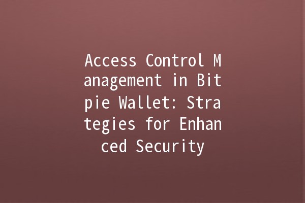 Access Control Management in Bitpie Wallet: Strategies for Enhanced Security 🔑💼