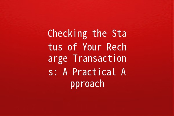 Checking the Status of Your Recharge Transactions: A Practical Approach 🔍💳