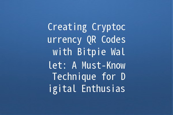 Creating Cryptocurrency QR Codes with Bitpie Wallet: A Must-Know Technique for Digital Enthusiasts! 📲💰