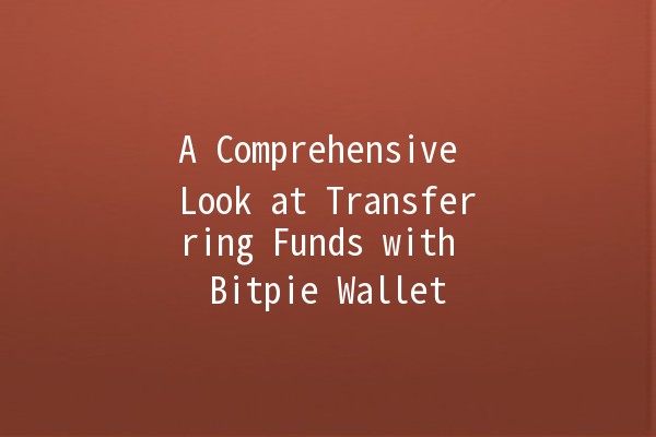 A Comprehensive Look at Transferring Funds with Bitpie Wallet 💰