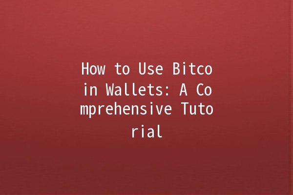 How to Use Bitcoin Wallets: A Comprehensive Tutorial 💰🔐