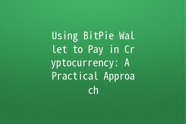 Using BitPie Wallet to Pay in Cryptocurrency: A Practical Approach 💰🔐