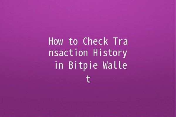 How to Check Transaction History in Bitpie Wallet 📈🔍