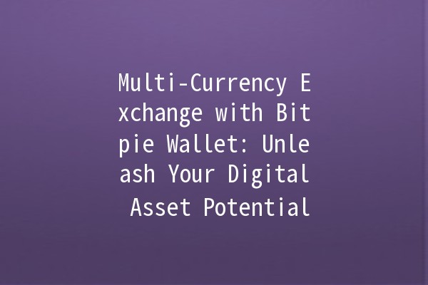 Multi-Currency Exchange with Bitpie Wallet: Unleash Your Digital Asset Potential 🌐💰