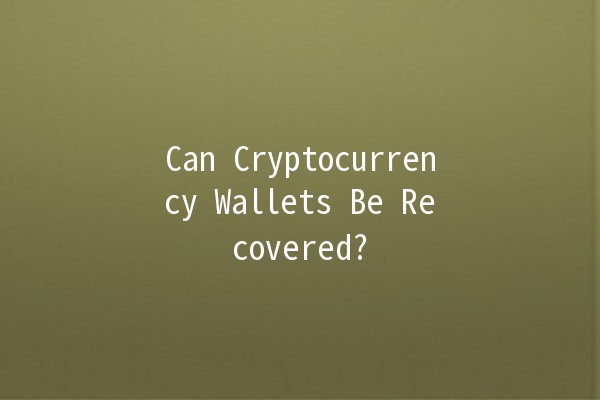 Can Cryptocurrency Wallets Be Recovered? 🔐💰